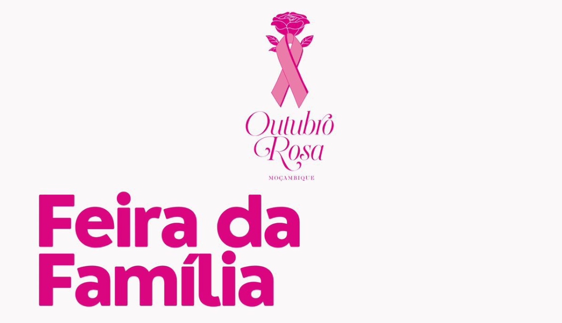 Saúde /Saúde da Mulher: Outubro Rosa em Moçambique, Feira da Família reforça a luta contra o câncer de mama